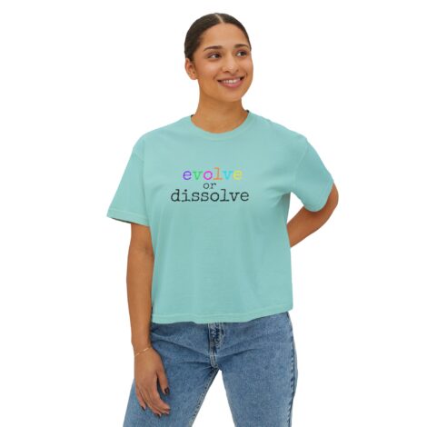 "Evolve or Dissolve" Boxy Tee